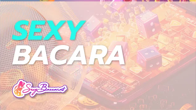 ร่วมสนุกกับเว็บตรง SEXYBACARA จะเล่นเกมไหนก็มันส์ ให้โบนัสเกินคุ้ม - Sexy Baccarat